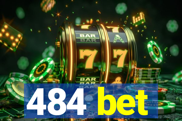 484 bet